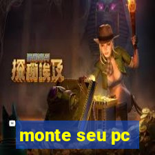 monte seu pc